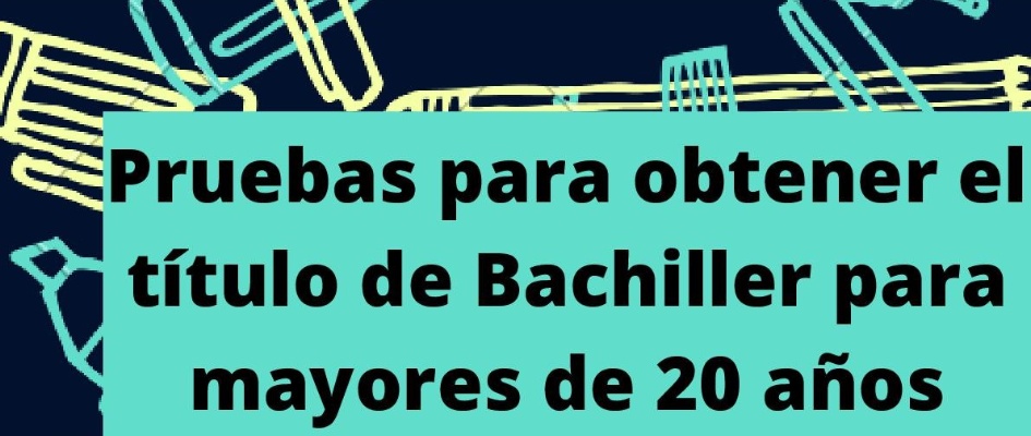 PRUEBAS PARA OBTENER EL TÍTULO DE BACHILLER PARA MAYORES DE 20 AÑOS 2024-001