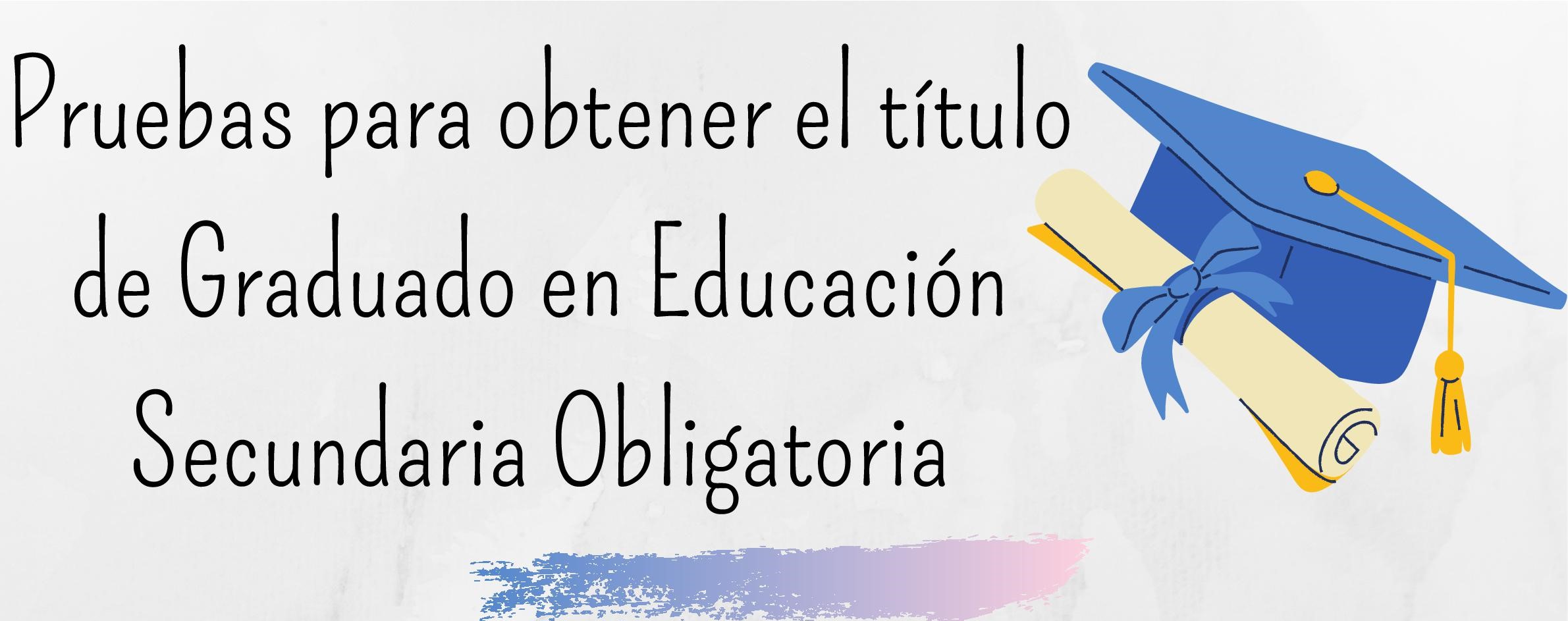 Pruebas para obtener el título de Graduado en Educación Secundaria Obligatoria 2024-001